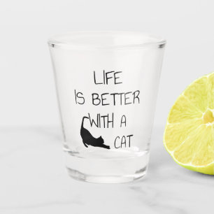 Life Is Better With A Cat - Cat Lovers    Shot Glass