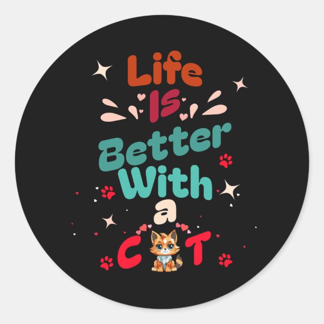 Life is better with a cat classic round sticker (Front)