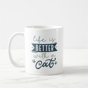 Life Is Better With A Cat Coffee Mug