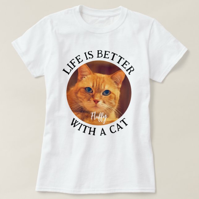Life is Better with a Cat Custom Photo & Name T-Shirt (Design Front)
