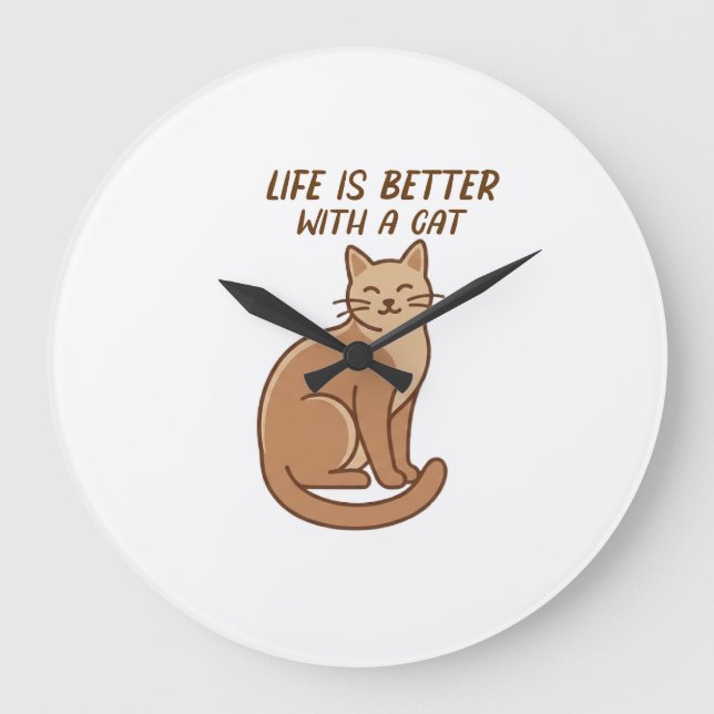 Life Is Better With a Cat – Cute Cat Lover Design Large Clock (Front)