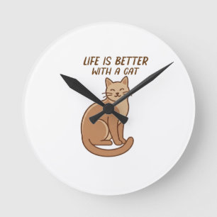 Life Is Better With a Cat – Cute Cat Lover Design Round Clock