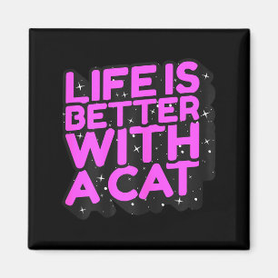 Life is better with a cat - cute cat mum  magnet
