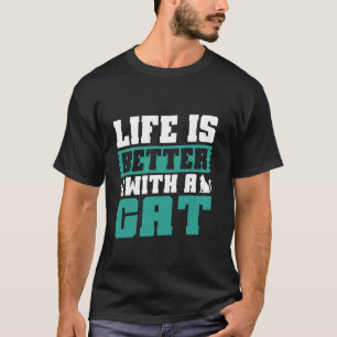 Life is Better with a Cat Dad T-Shirt