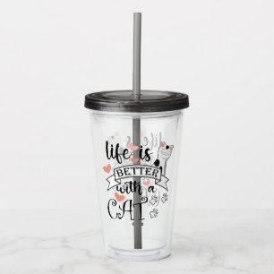 Life is Better With a Cat quote slogan Acrylic Tumbler