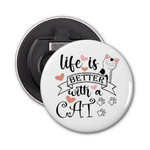 Life is Better With a Cat quote slogan Bottle Opener