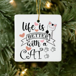 Life is Better With a Cat quote slogan Ceramic Ornament