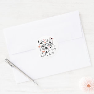Life is Better With a Cat quote slogan Classic Round Sticker
