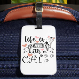 Life is Better With a Cat quote slogan Luggage Tag