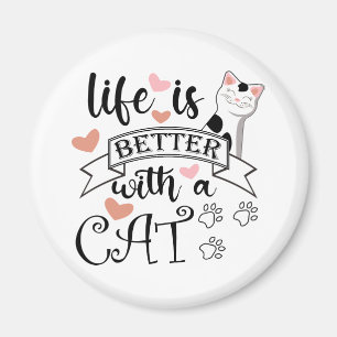 Life is Better With a Cat quote slogan Magnet