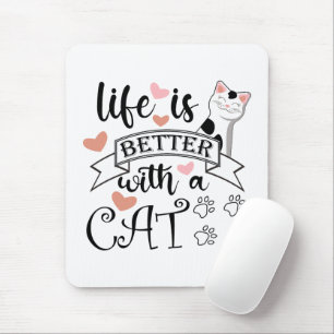 Life is Better With a Cat quote slogan Mouse Pad