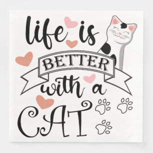 Life is Better With a Cat quote slogan Napkin