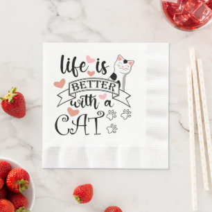 Life is Better With a Cat quote slogan Napkin