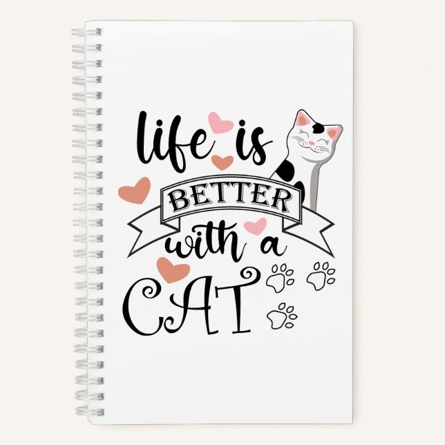 Life is Better With a Cat quote slogan Notebook (Front)