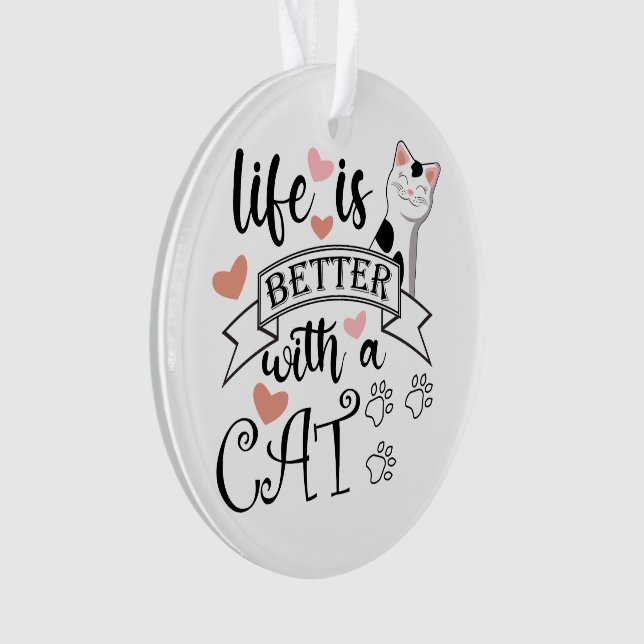Life is Better With a Cat quote slogan Ornament (Front)