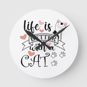 Life is Better With a Cat quote slogan Round Clock