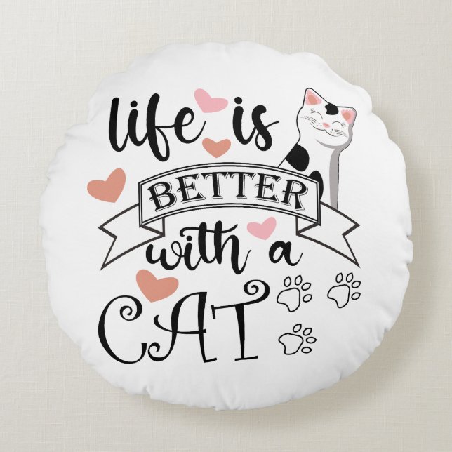 Life is Better With a Cat quote slogan Round Cushion (Front)