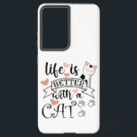 Life is Better With a Cat quote slogan Samsung Galaxy Case<br><div class="desc">Funny quote Life is Better With a Cat</div>
