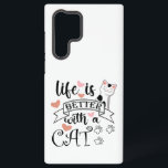 Life is Better With a Cat quote slogan Samsung Galaxy Case<br><div class="desc">Funny quote Life is Better With a Cat</div>