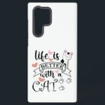 Life is Better With a Cat quote slogan Samsung Galaxy Case<br><div class="desc">Funny quote Life is Better With a Cat</div>