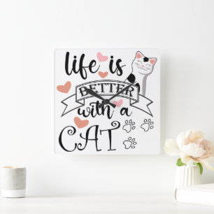 Life is Better With a Cat quote slogan Square Wall Clock