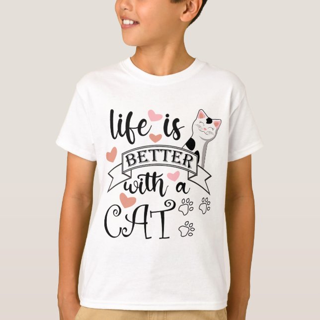 Life is Better With a Cat quote slogan T-Shirt (Front)