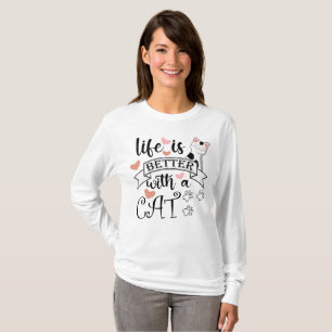 Life is Better With a Cat quote slogan T-Shirt