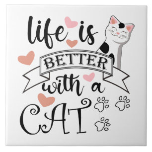 Life is Better With a Cat quote slogan Tile