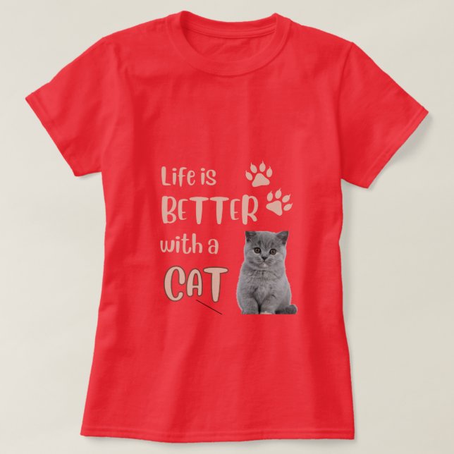 Life is better with a Cat T-Shirt (Design Front)