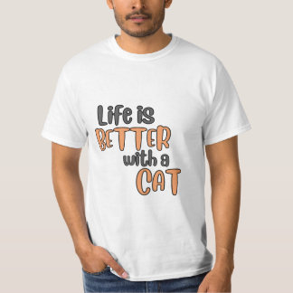 LIFE IS BETTER WITH A CAT T-shirt