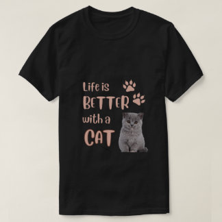 Life is better with a Cat T-Shirt