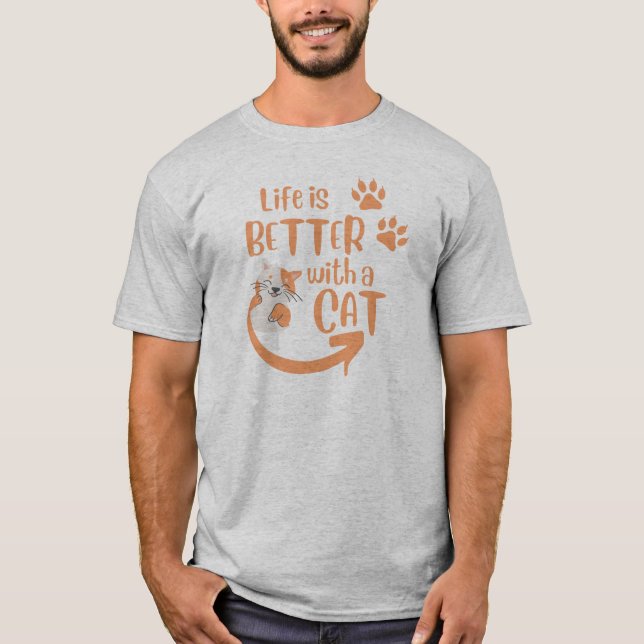 life is better with a cat T-Shirt (Front)