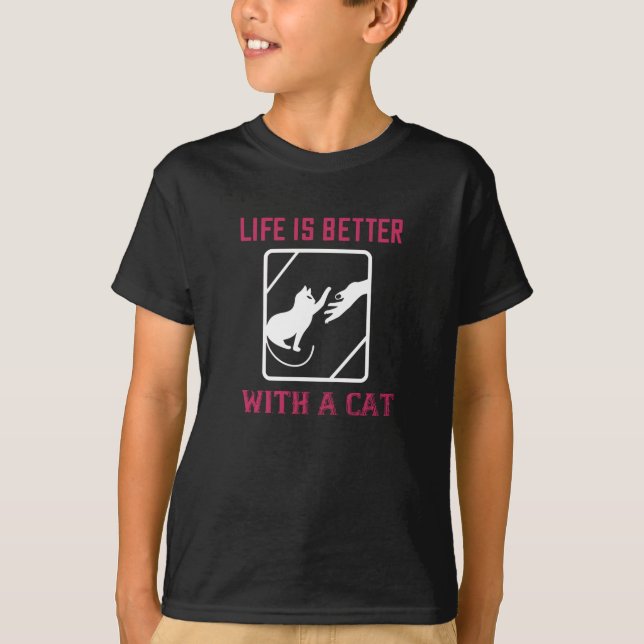 Life is better with a Cat T-Shirt (Front)