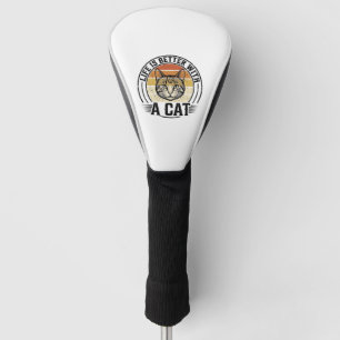 Life Is Better With A Cat Vintage Cat Shirt Design Golf Head Cover