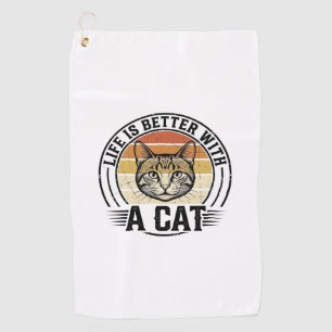 Life Is Better With A Cat Vintage Cat Shirt Design Golf Towel