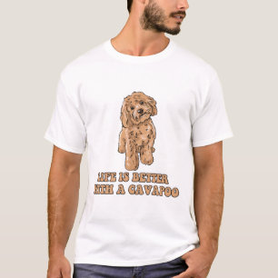 Life Is Better With A Cavapoo - Funny Dog Lover  1 T-Shirt