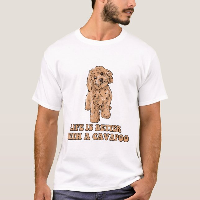 Life Is Better With A Cavapoo - Funny Dog Lover  1 T-Shirt (Front)