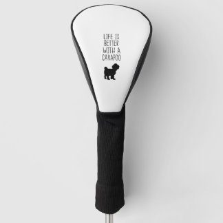 Life Is Better With A Cavapoo Golf Head Cover