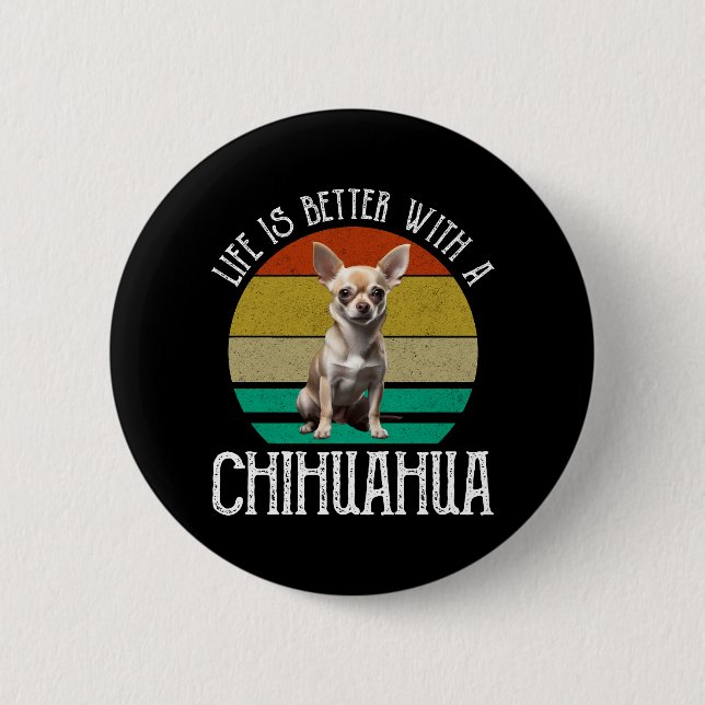 Life Is Better With A Chihuahua 6 Cm Round Badge (Front)