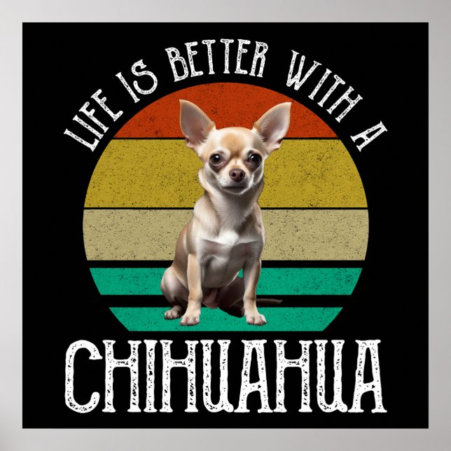 Life Is Better With A Chihuahua Poster (Front)