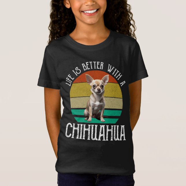 Life Is Better With A Chihuahua T-Shirt (Front)