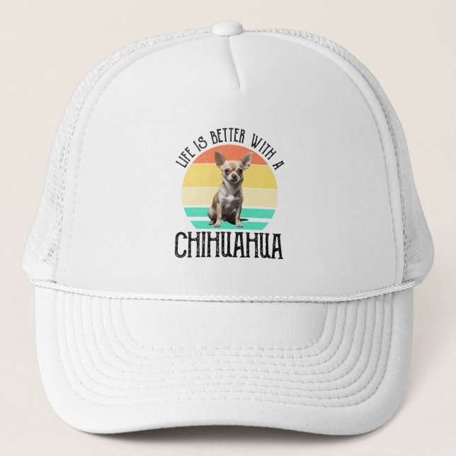Life Is Better With A Chihuahua Trucker Hat (Front)