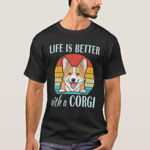 Life Is Better With A Corgi Funny Puppy Serves Dog T-Shirt