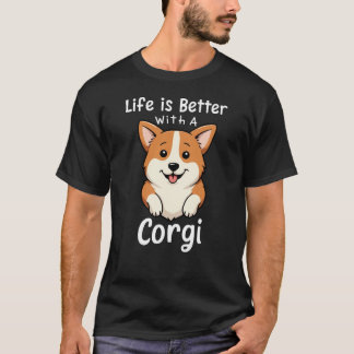 Life Is Better With A Corgi T-Shirt