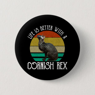 Life Is Better With A Cornish Rex 6 Cm Round Badge