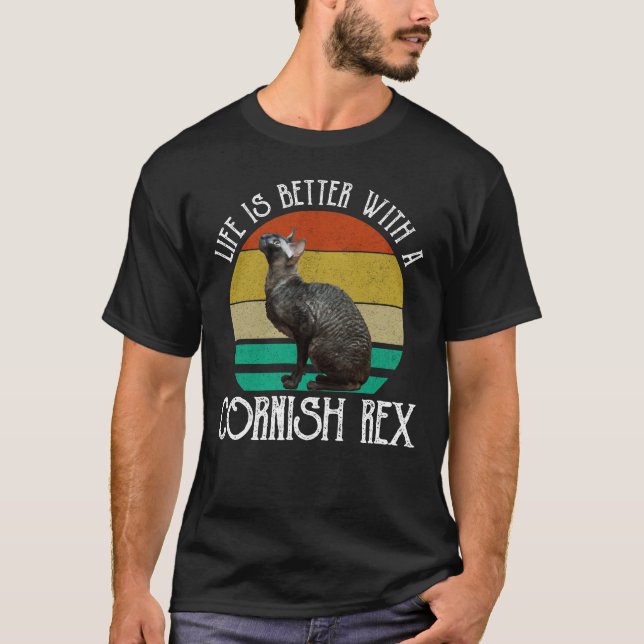 Life Is Better With A Cornish Rex T-Shirt (Front)