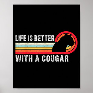 Life Is Better With A Cougar Funny Saying Cougars  Poster