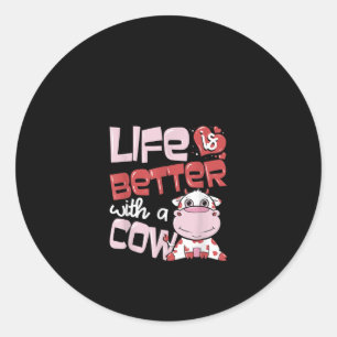 Life Is Better With A Cow Gift Classic Round Sticker