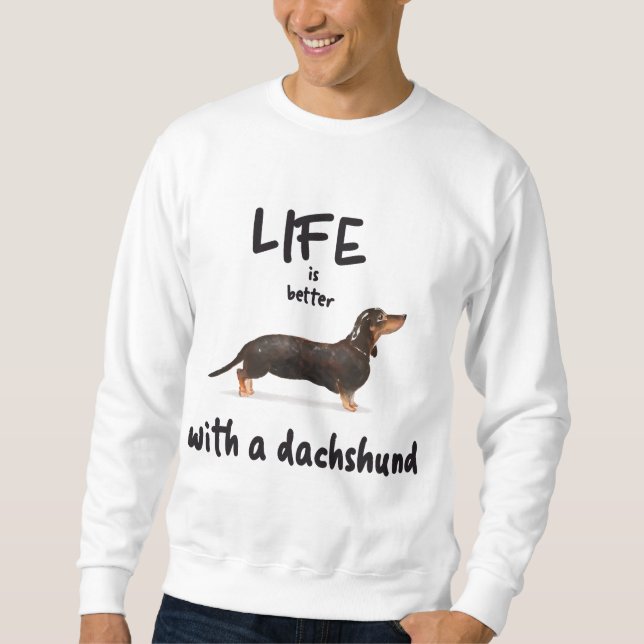 LIFE IS BETTER WITH A DACHSHUND SWEATSHIRT (Front)