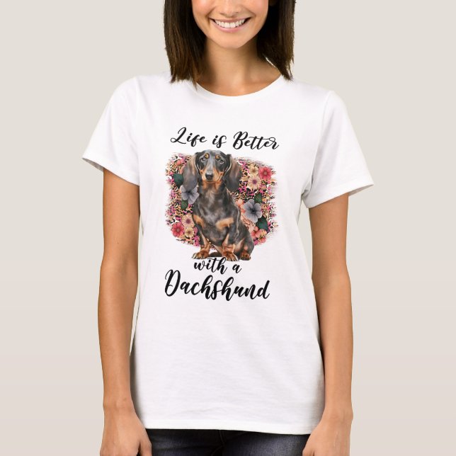 Life Is Better With A Dachshund T-Shirt (Front)